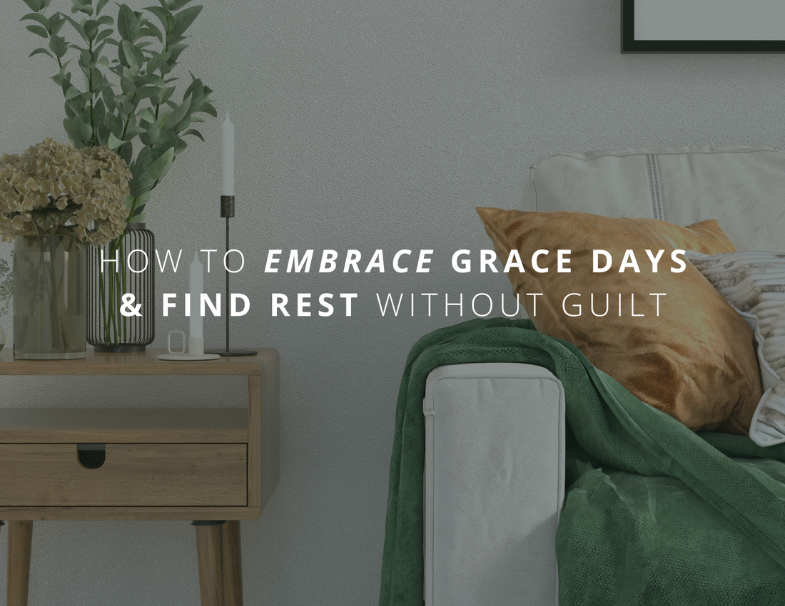 How to Embrace Grace Days & Find Rest Without Guilt