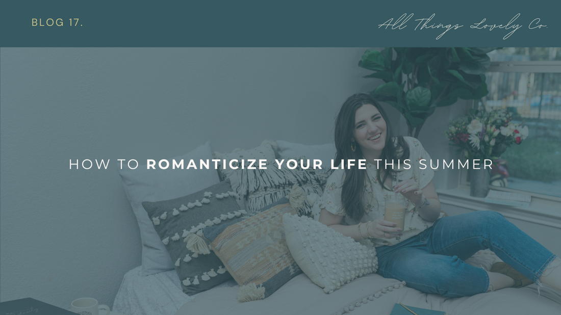 How to Romanticize Your Life This Summer